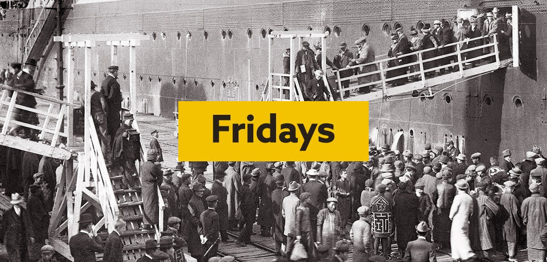 A historical photo of people disembarking a ship, with the word Fridays written on a yellow text box.