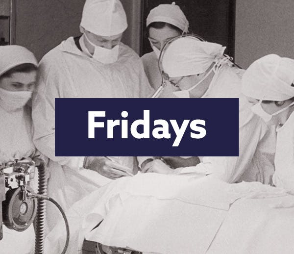 Black and white photo of surgeons with masks on, with the text 'Fridays' on a navy background.