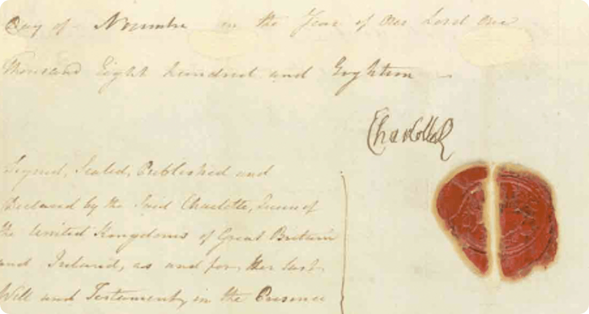 A snippet showing Queen Charlotte’s signature on her will, signed two weeks before her death in 1818. 