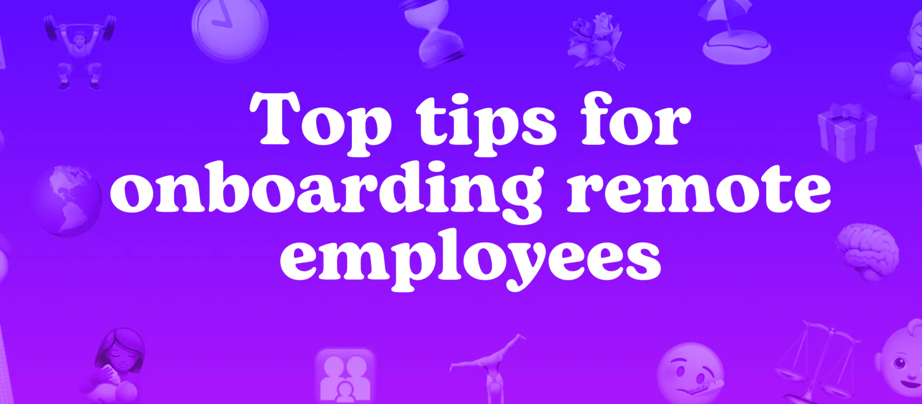 Top tips for onboarding remote employees