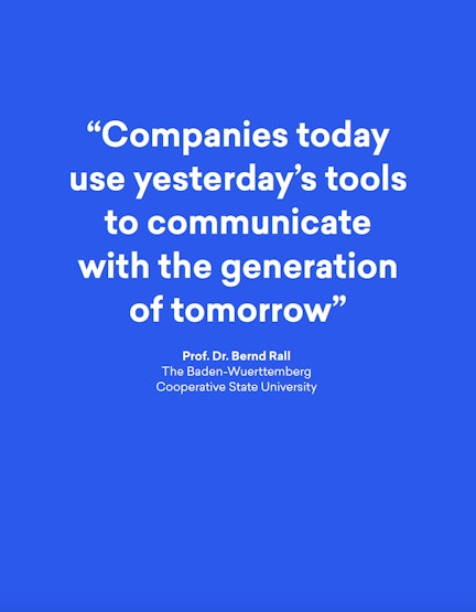 Quote of Prof. Dr. Bernd Rall from DHBW Baden-Württemberg: "Companies today use yesterday's tools to communicate with the generation of tomorrow"