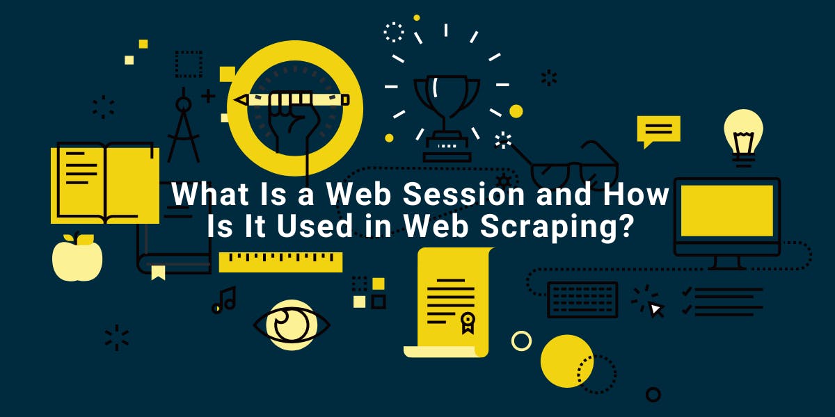 What Is a Web Session and How Is It Used in Web Scraping? - Flipnode