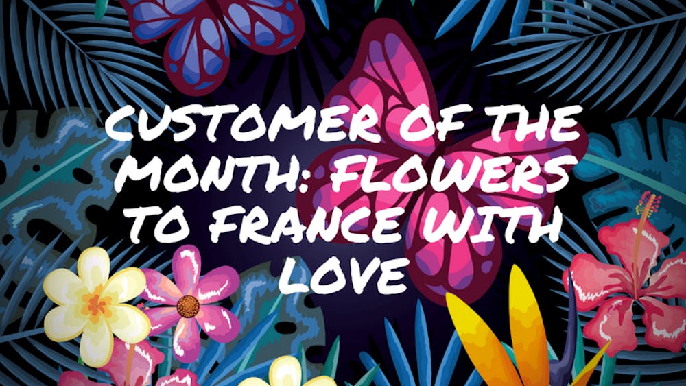 Customer Of The Month: Flowers To France With Love