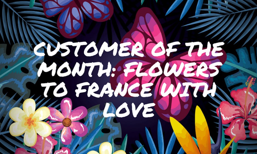 Customer Of The Month: Flowers To France With Love Banner
