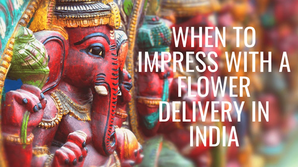 When To Impress With A Flower Delivery In India