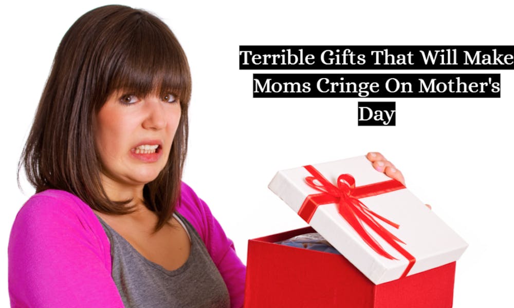 Terrible Gifts That Will Make Moms Cringe On Mother’s Day Banner