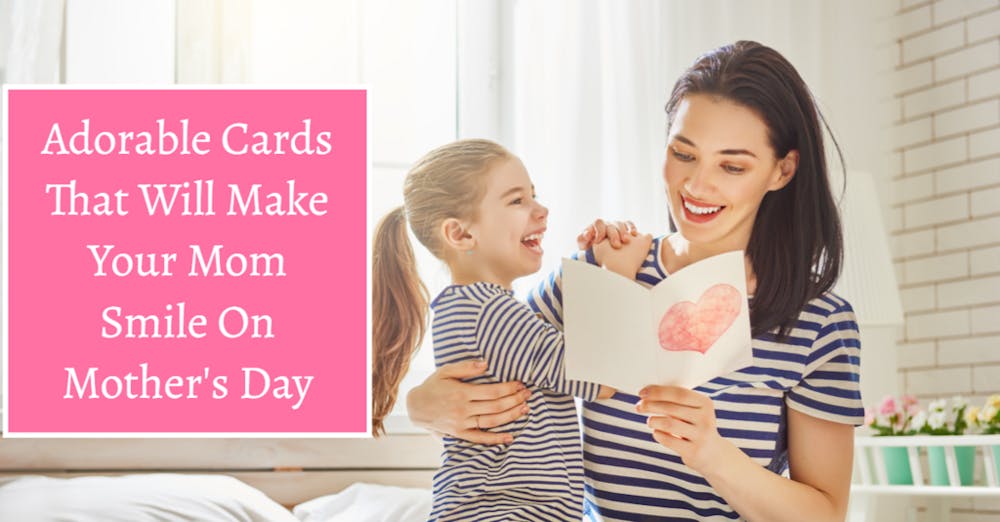 Adorable Cards That Will Make Your Mom Smile On Mother’s Day