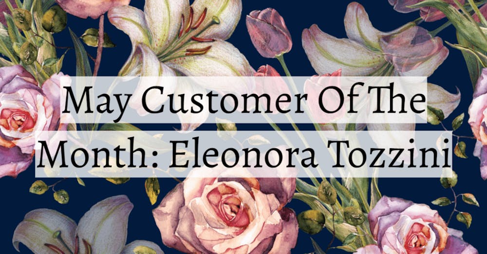 May Customer Of The Month: Eleonora Tozzini