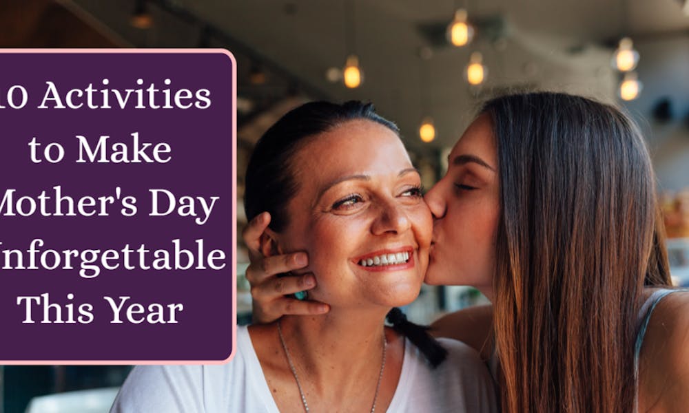 10 Activities to Make Mother’s Day Unforgettable This Year Banner
