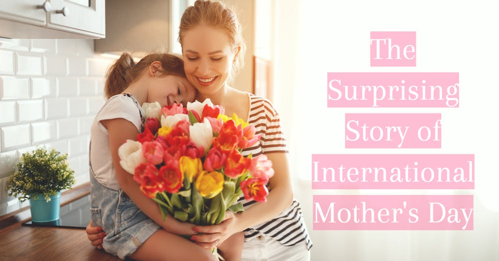 The Surprising Story of International Mother’s Day