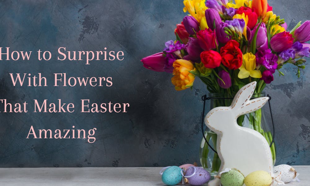 So überraschen Sie mit Blumen, die Ostern zu einem unvergesslichen Erlebnis machen Banner