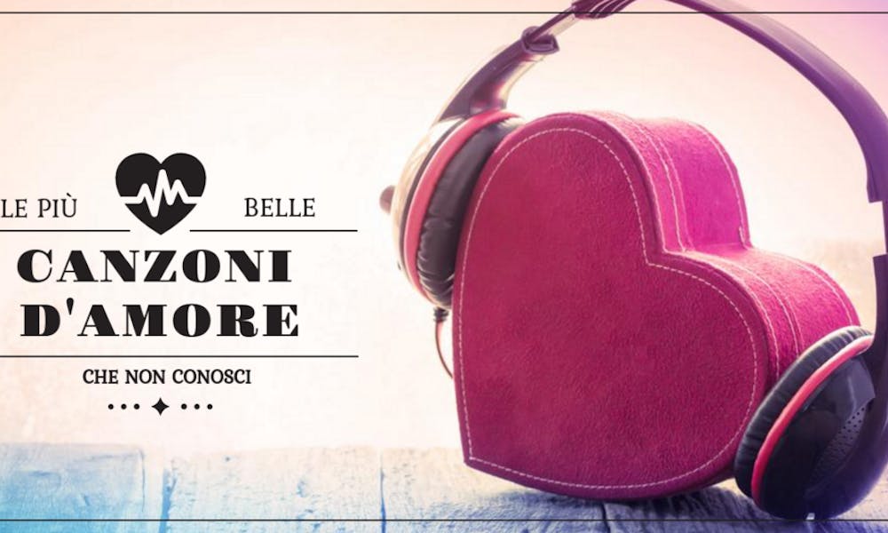 Le più belle Canzoni d’amore … che non conosci!