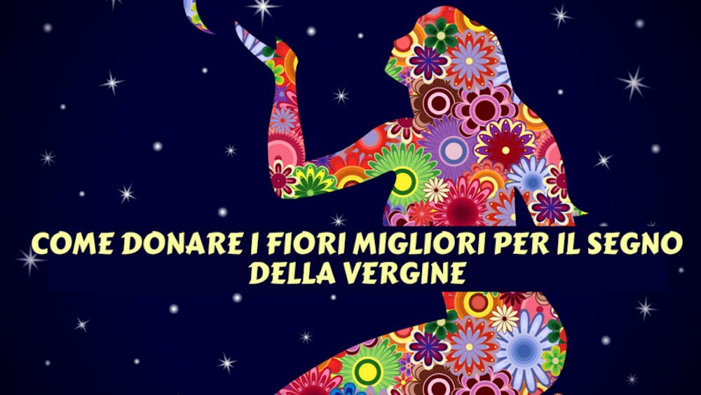 Come donare i fiori migliori per il segno della Vergine