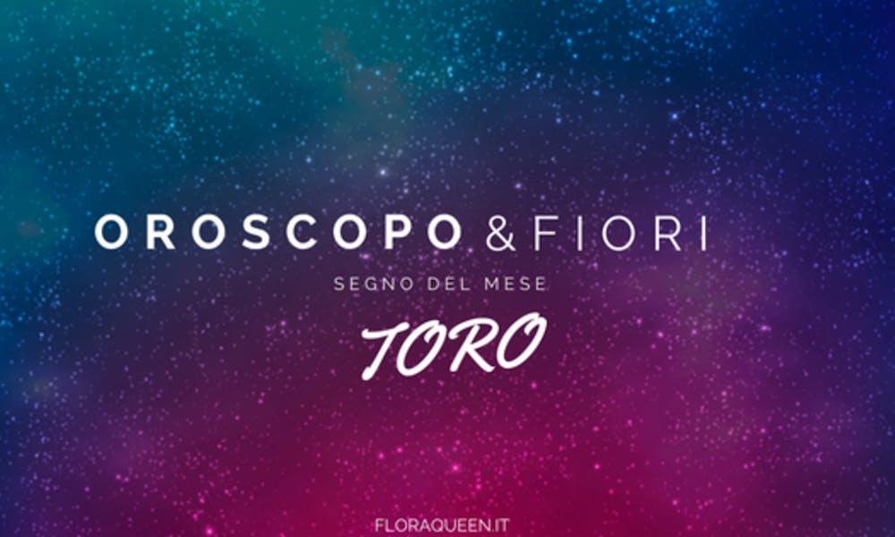 Oroscopo e Fiori: Toro