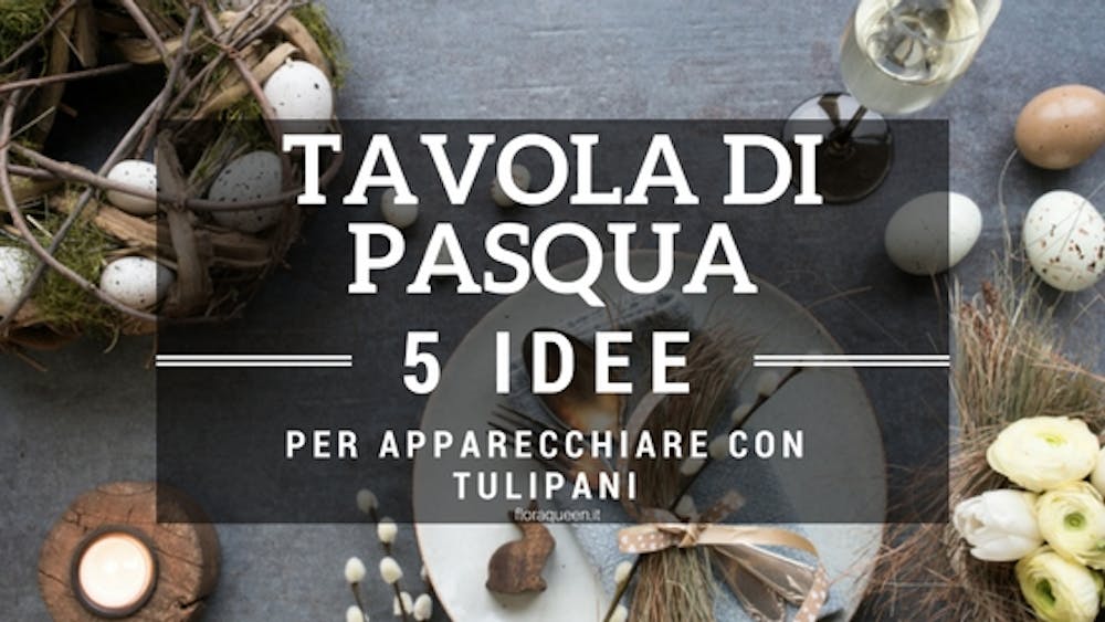 Tavola di Pasqua: 5 idee per apparecchiare con tulipani