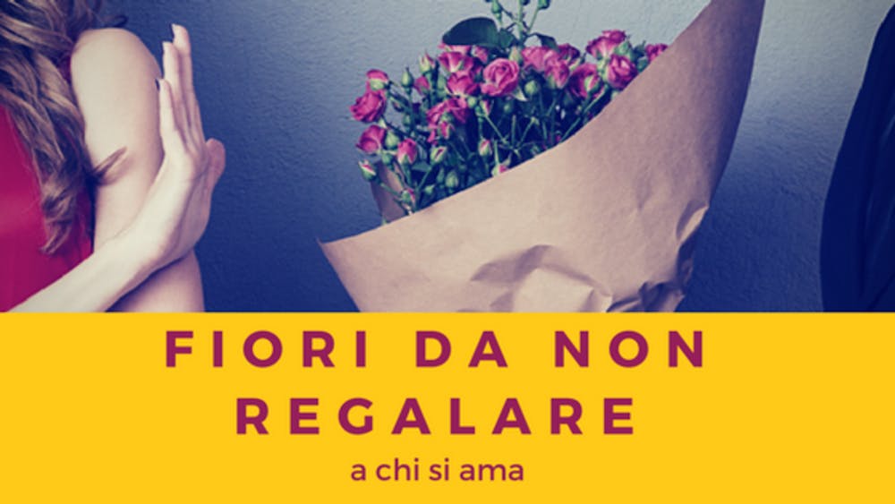 FIORI DA NON REGALARE A CHI SI AMA