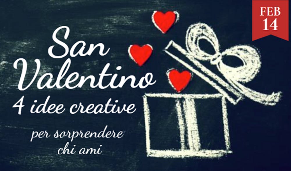 San Valentino: 4 Idee Creative per Sorprendere chi Ami