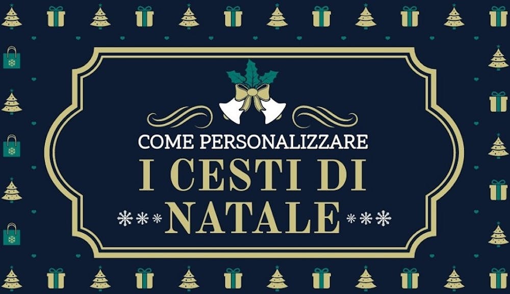 Cesti Regalo Natalizi: Personalizzali così!