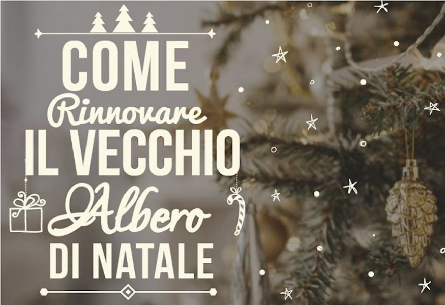 3 trucchi per rinnovare il vecchio albero di Natale