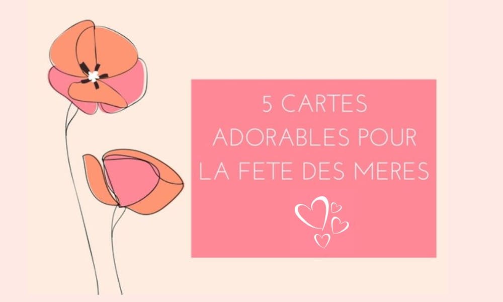5 Adorables Cartes pour la Fête des Mères !