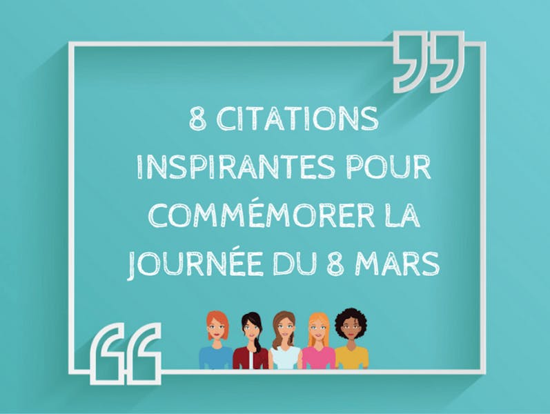 8 citations inspirantes pour commémorer la Journée du 8 mars