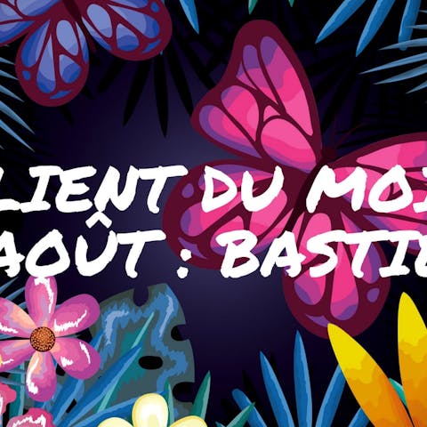 Client du mois d’août : Bastien