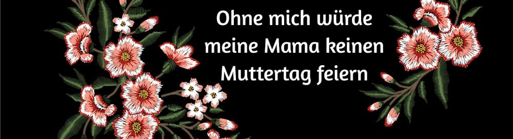 WIR SAGEN DANKE MIT BLUMEN ZUM MUTTERTAG…UND EIN BISSCHEN SPAß