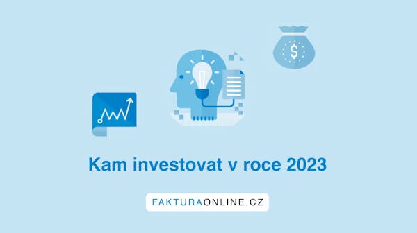 Kam investovat v roce 2023?