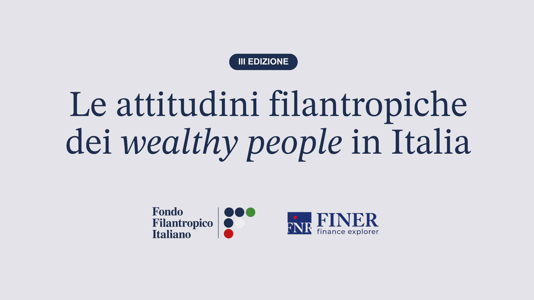 "Le attitudini filantropiche dei wealthy people in Italia" (2025, III ed.) - paper Fondo Filantropico Italiano and FINER Finance Explorer