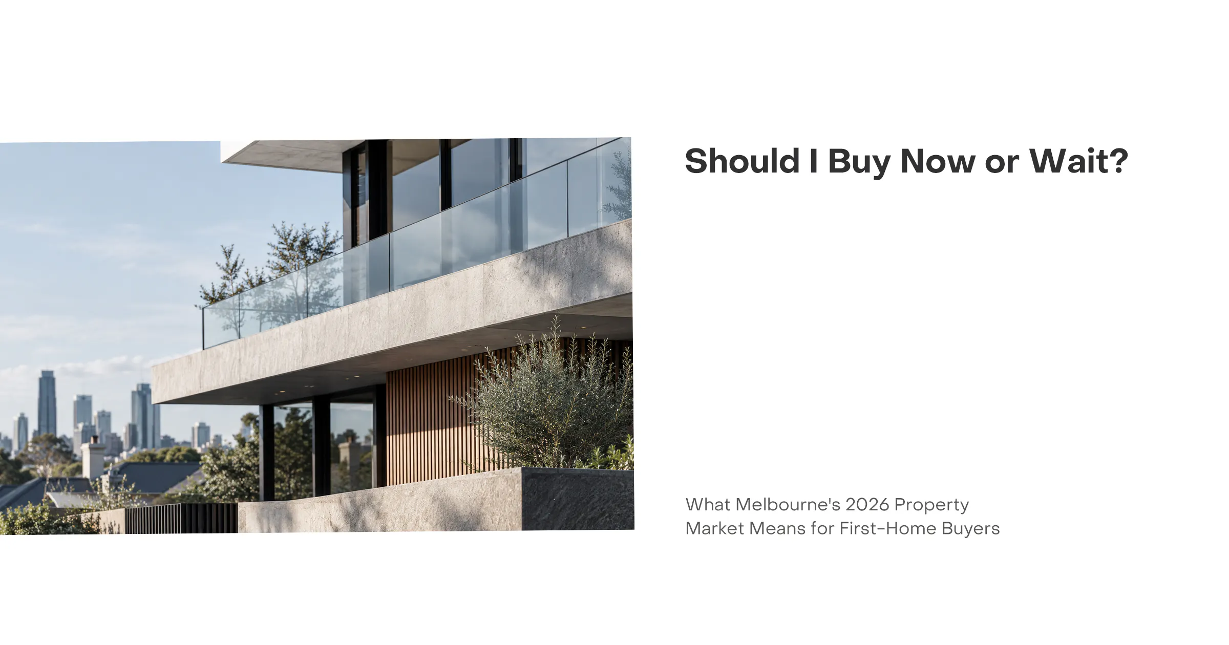 Modern Melbourne home with city skyline illustrating the 2026 property market and buy-now-or-wait decision