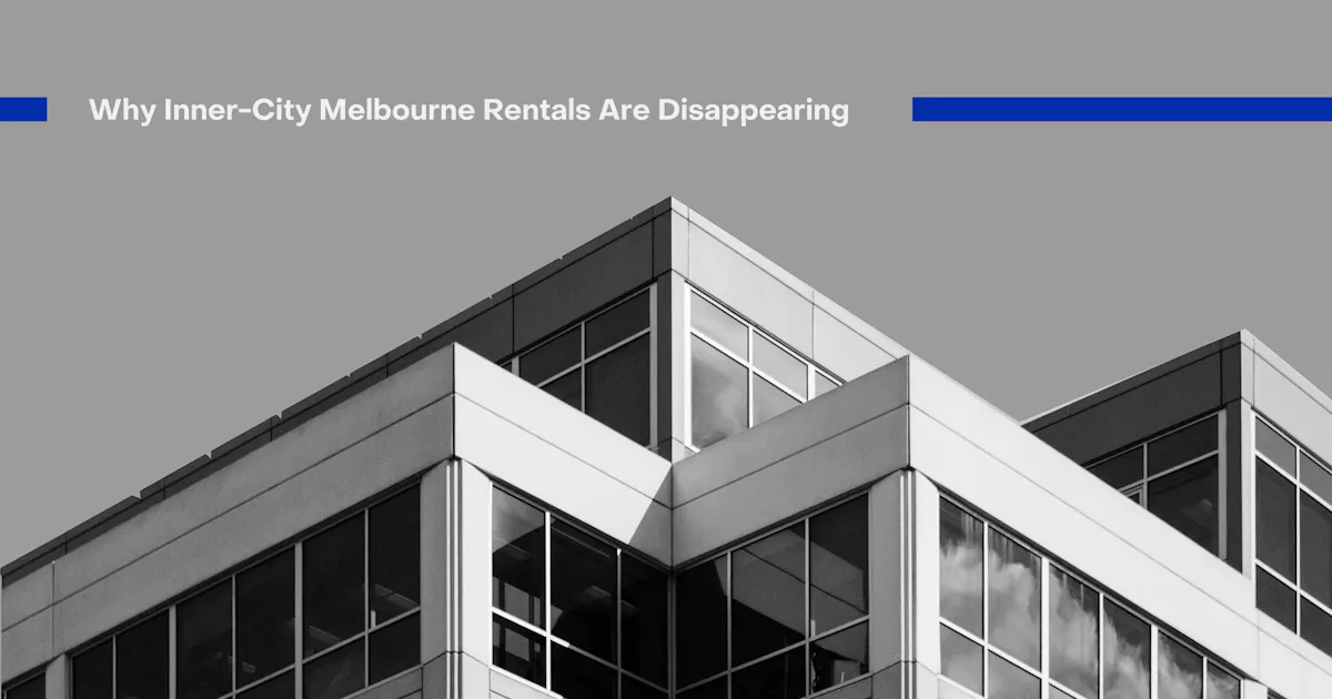 Why Melbourne Inner-City Rental Properties Are Disappearing from the Market