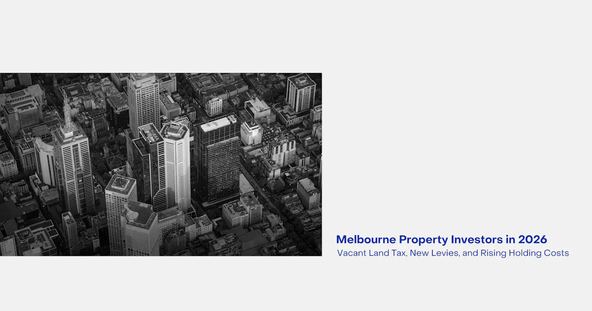 How Vacant Land Tax and New Levies Affect Melbourne Property Investors in 2026