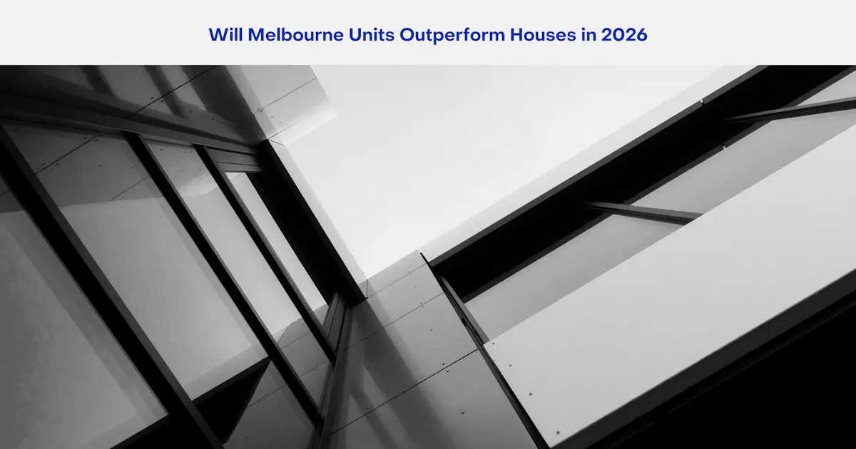 Is 2026 the Year Melbourne Units Finally Outperform Houses?