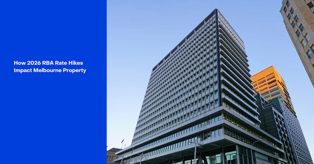 How Will RBA Rate Hikes in 2026 Affect Melbourne Property Prices for Buyers, Sellers and Investors?