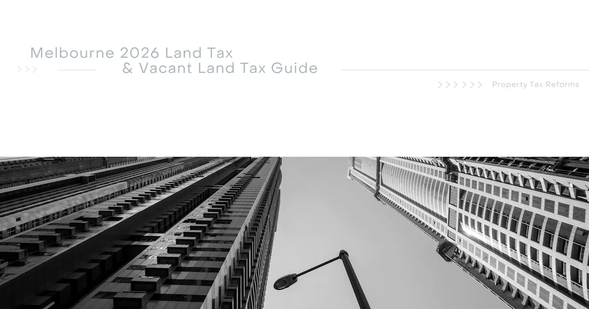2026年空置住宅土地税(VRLT)与土地税:每位墨尔本房产持有人必须知道什么