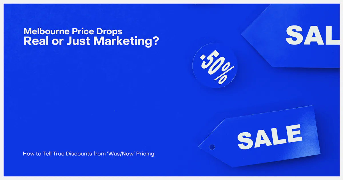 Melbourne Price Drops: How to Tell a Real Discount From 'Was/Now' Marketing