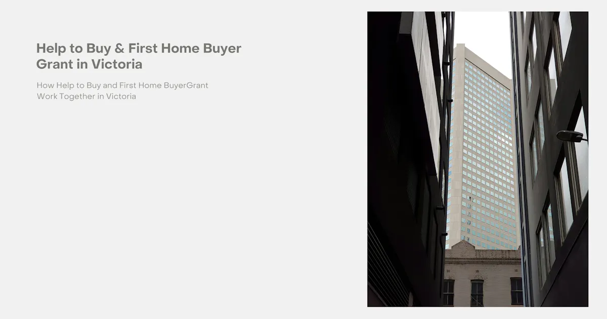 How Help to Buy and First Home Buyer Grant Work Together in Victoria