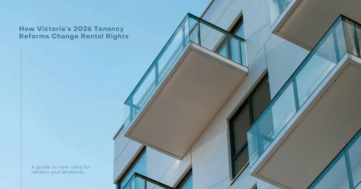 How Victoria's 2026 Tenancy Reforms Change Rental Rights and Obligations