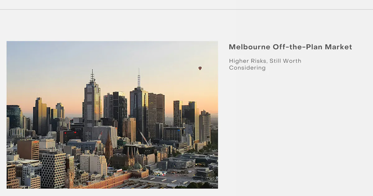 Melbourne Off-the-Plan Market: Higher Risks, Still Worth Considering