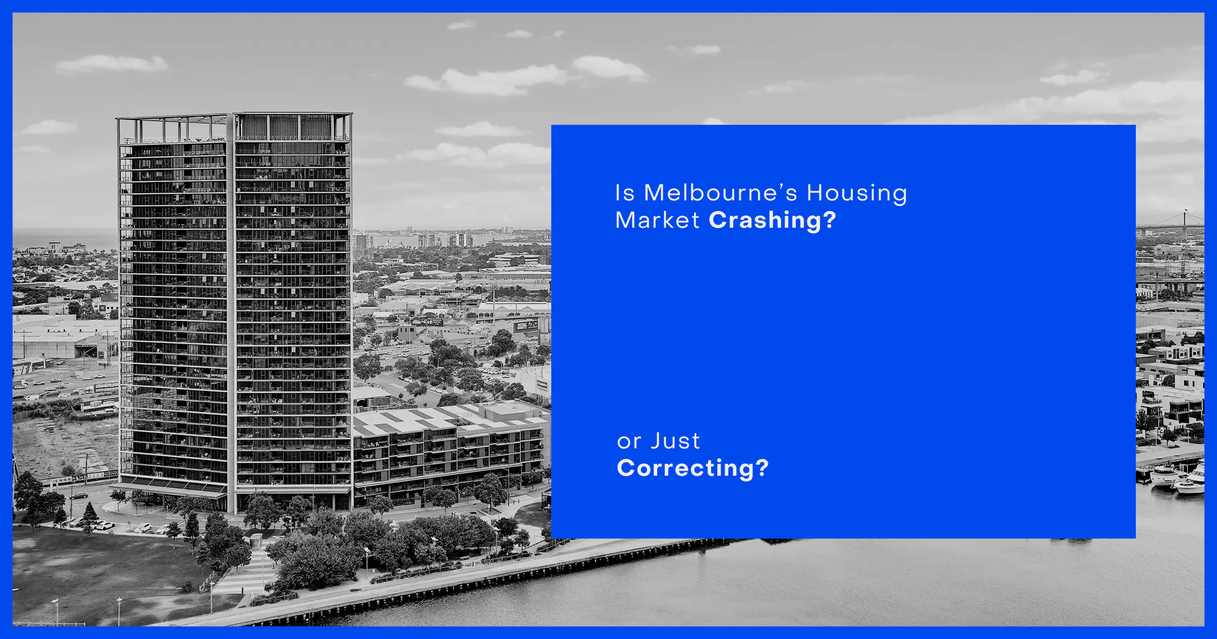 Is Melbourne's Housing Market Crashing or Just Correcting?