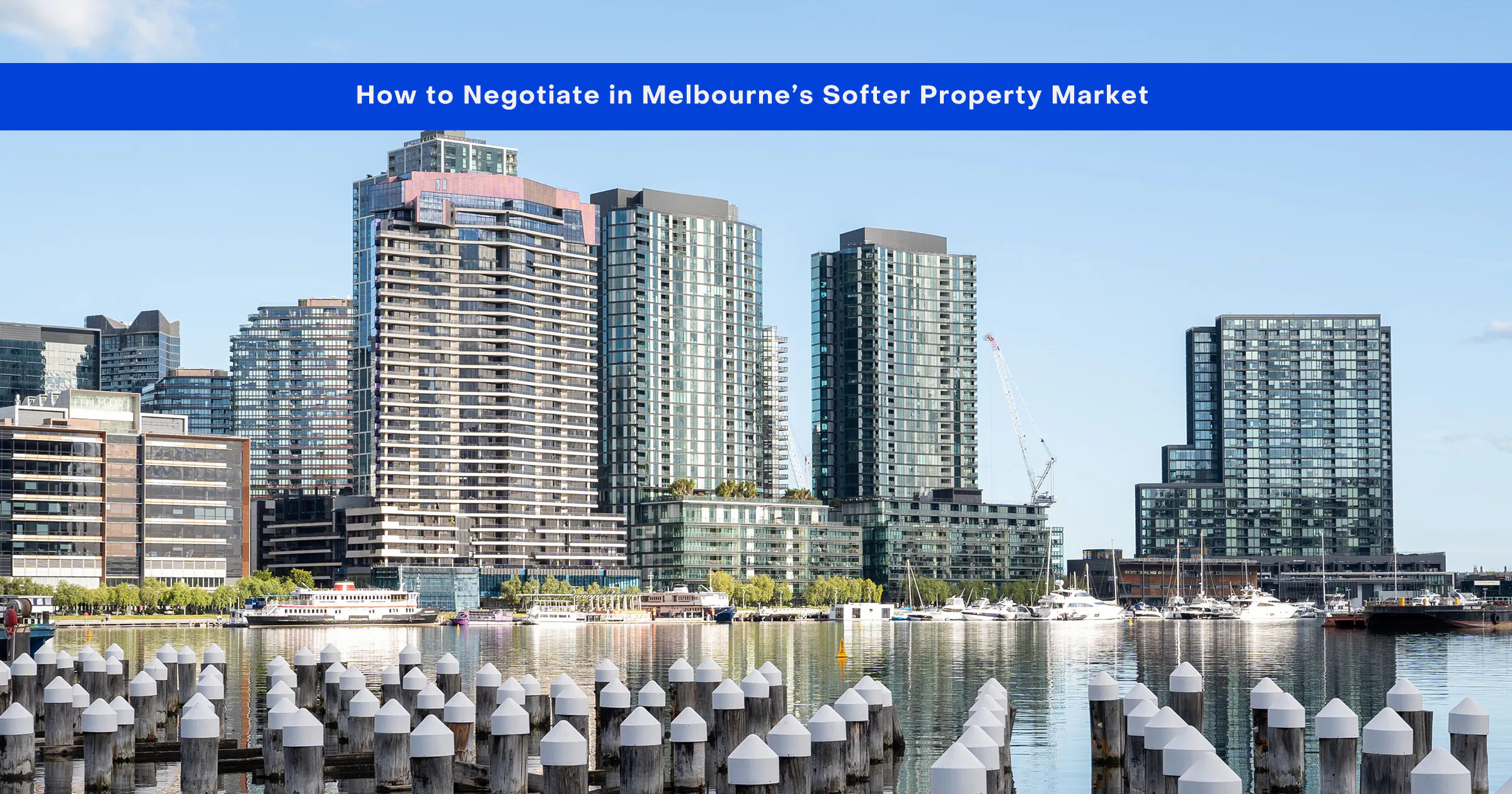 Melbourne softer property market and price negotiation by the waterfront