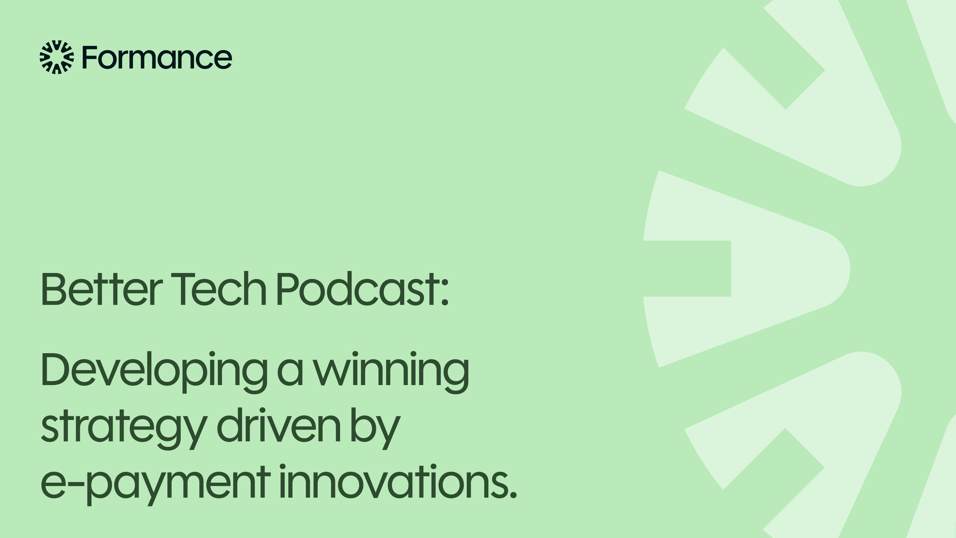 better-tech-podcast-developing-a-winning-strategy-driven-by-e-payment-innovations-cover