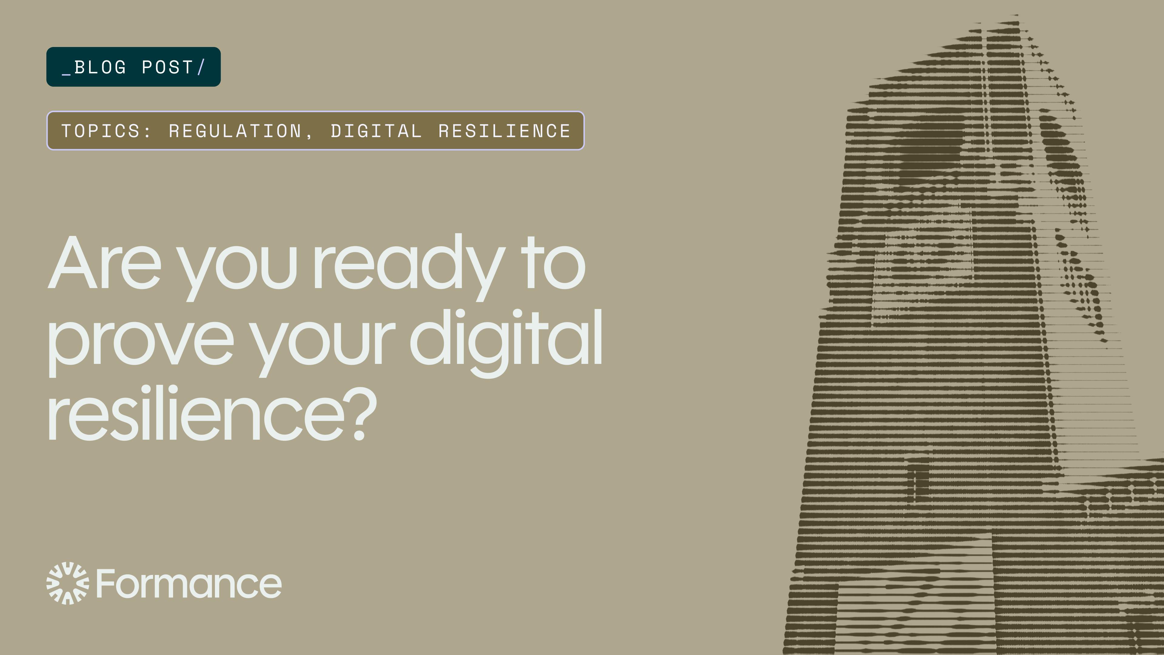 Are you ready to prove your digital resilience?