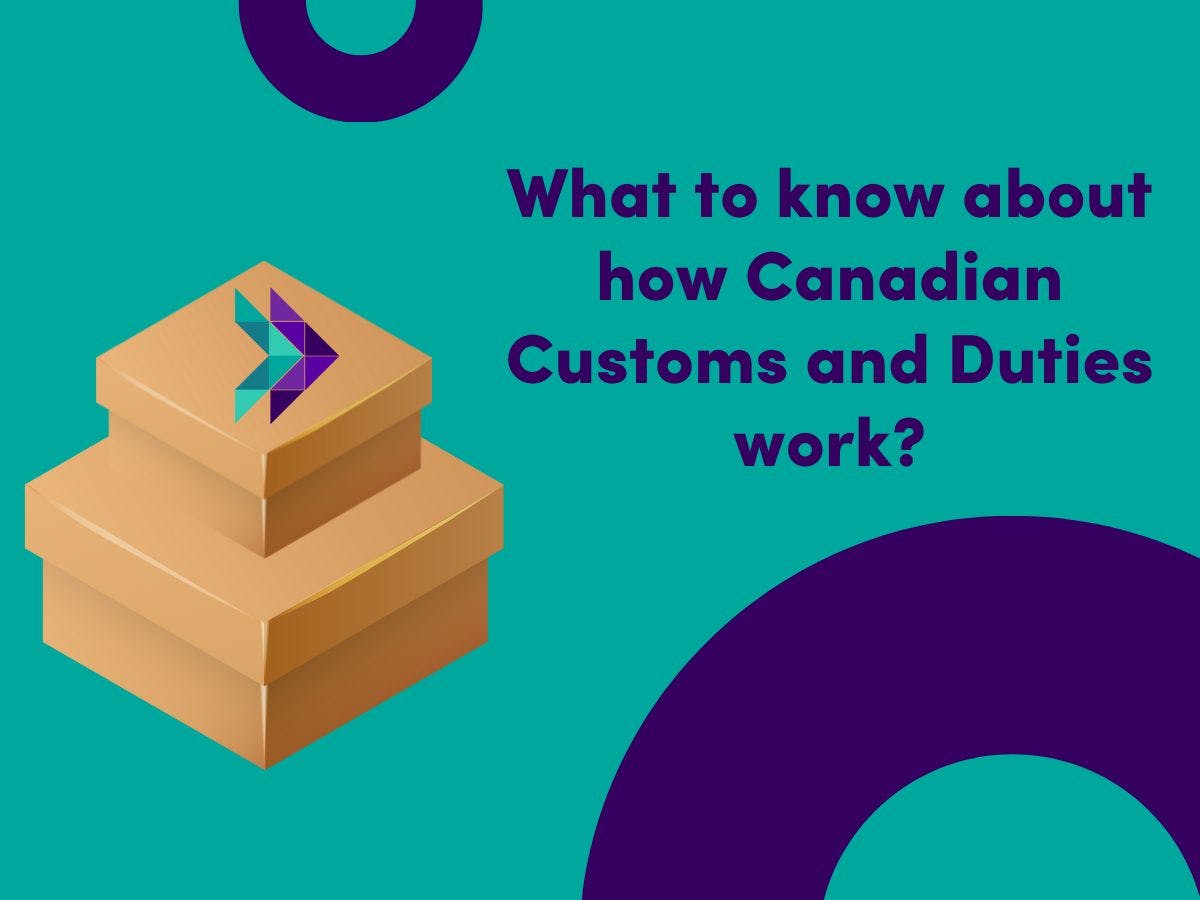 How Canada customs calculate duties and taxes? How can you prepare for them?