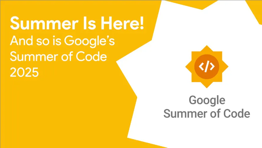Summer is Here! And so is Google's Summer of Code 2025