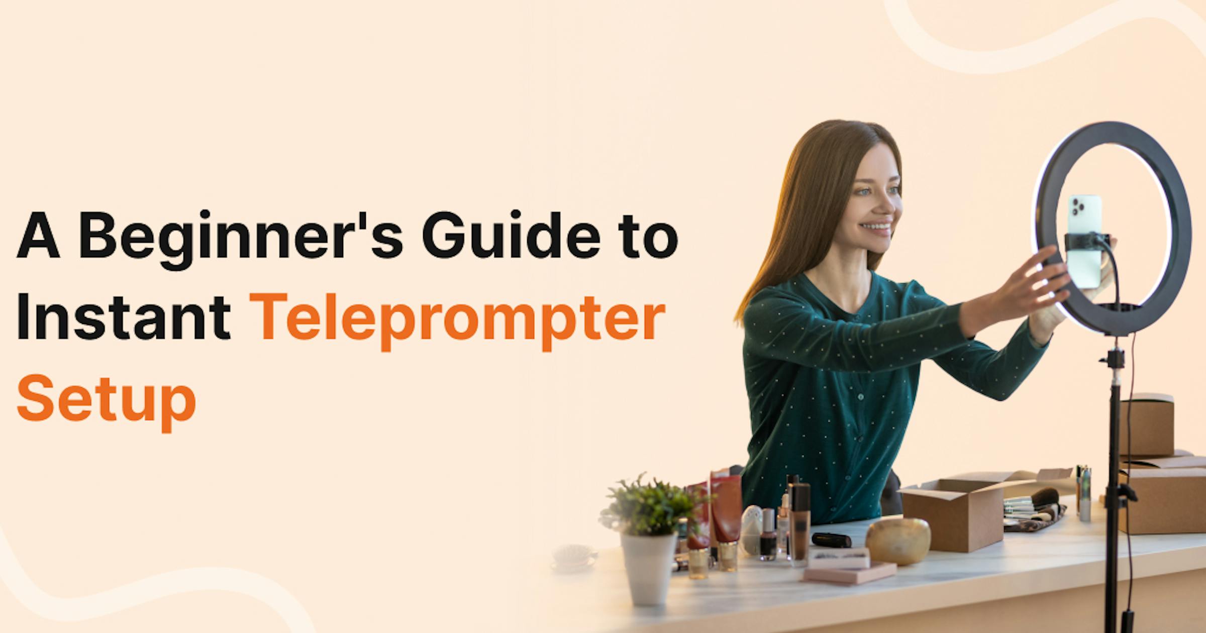 A Beginner's Guide to Instant Teleprompter Setup