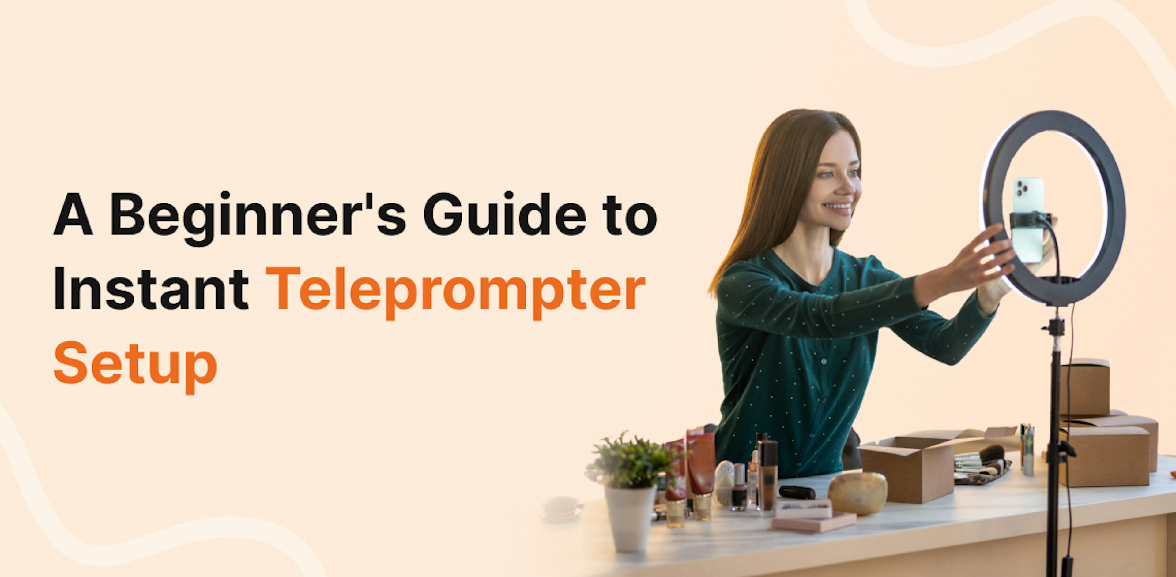 Beginner guide to instant teleprompter setup