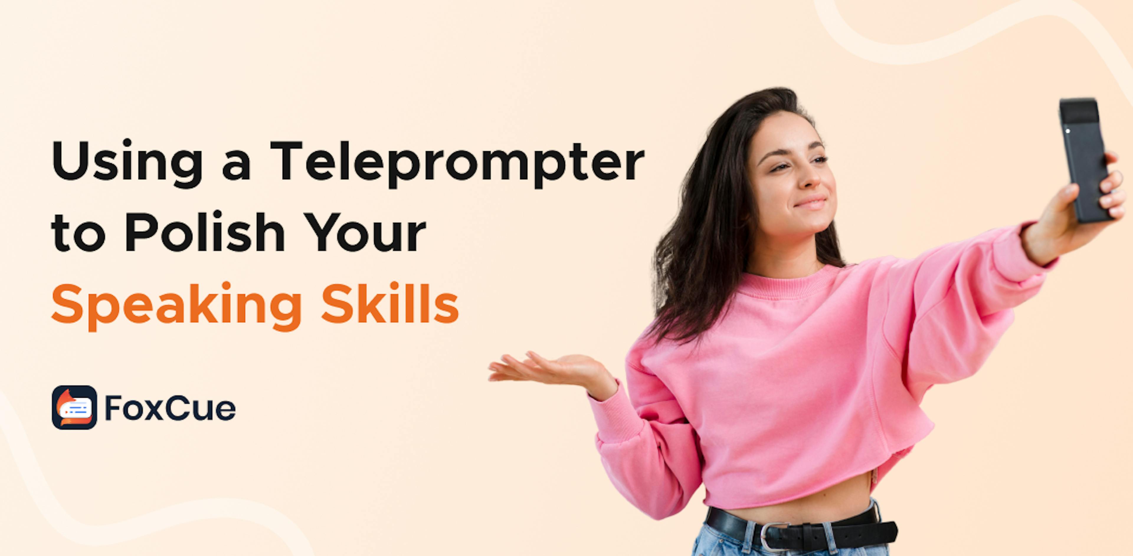 Using teleprompter to polish your speaking skills