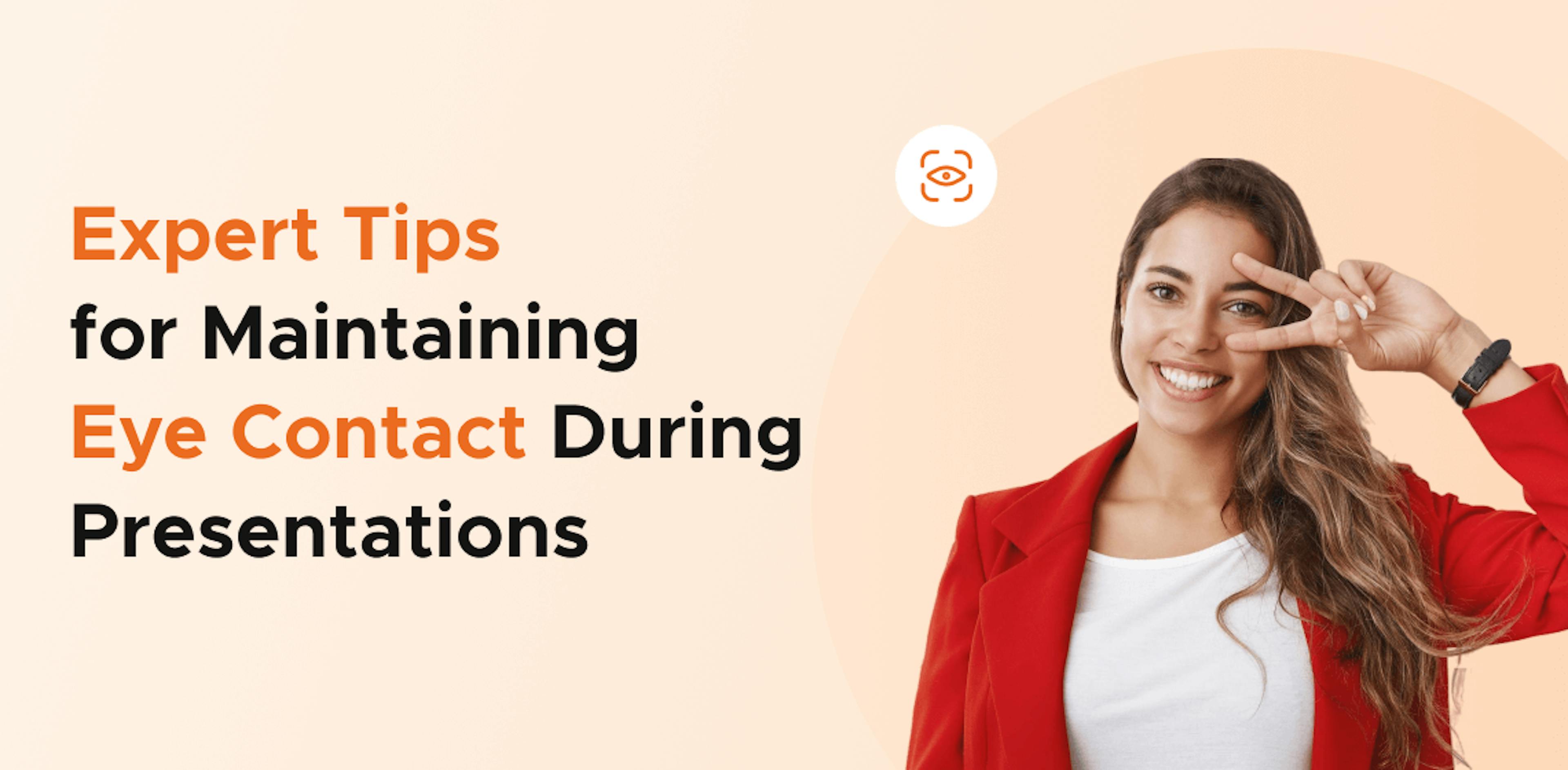 Expert tips for maintaining eye contact during presentations