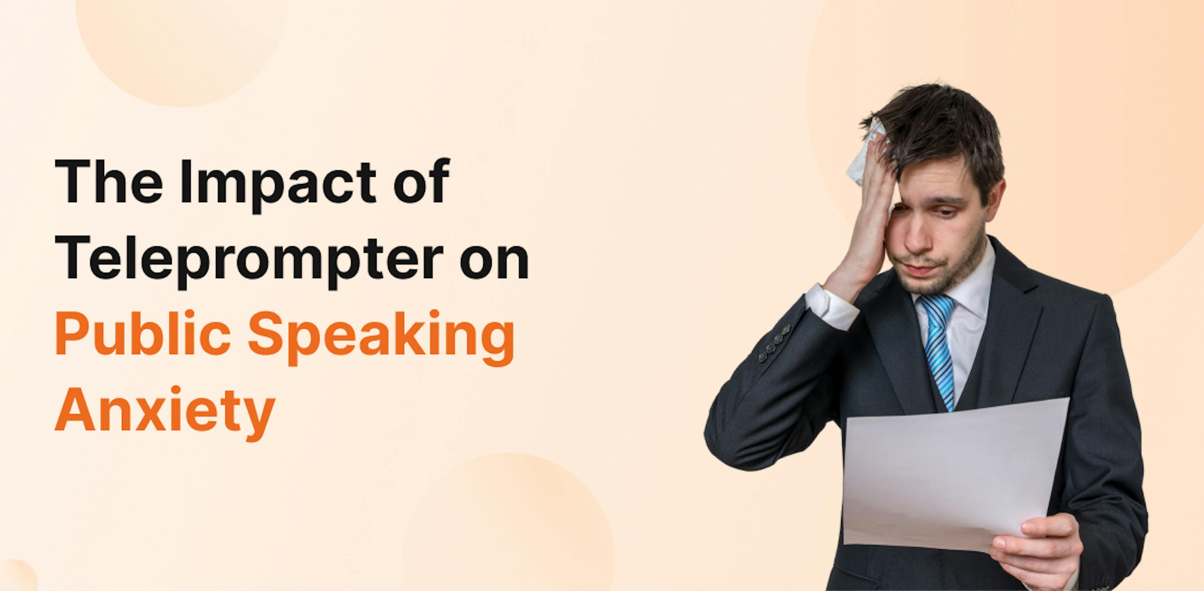 Impact of teleprompter on public speaking-anxiety